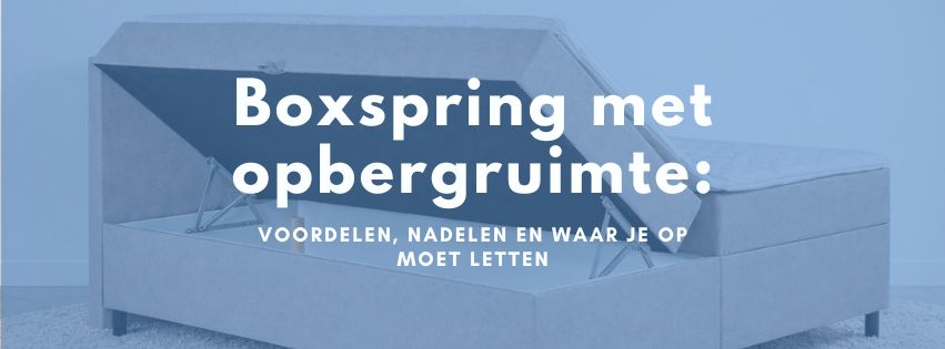 Boxspring met opbergruimte: voordelen, nadelen en waar je op moet letten