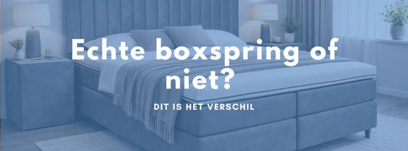 Echte boxspring of niet? Dit is het verschil