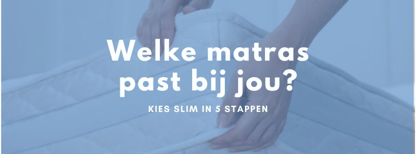 Welk matras past bij jou? Kies slim in 5 stappen
