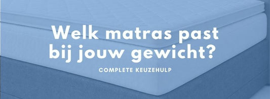 welke matras past bij jouw gewicht