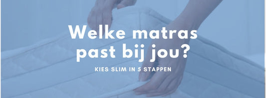 Welk matras past bij jou? Kies slim in 5 stappen